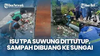 Isu TPA Suwung Ditutup, Volume Sampah Rumah Tangga Meningkat di Sungai-sungai Denpasar