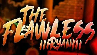 The Flawless by IIIRyanIII and co 100% (Extreme Demon)