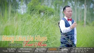 Neeg Laus Ua Hluas - Txiab Muas(Official MV) Nkauj Tawm Tshiab 2019-2020