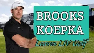 Brooks Koepka Leaves LIV Golf