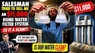 Salesman Tried to Sell Me an $11,000 Home Water Filter System (Is It A Scam?) Is Our Water Clean? 