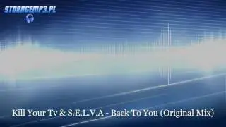 Kill Your Tv & S.E.L.V.A - Back To You (Original Mix)