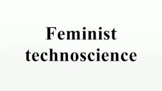 Feminist technoscience
