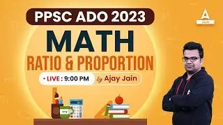PPSC ADO Preparation | Maths | Ratio and Proportion | By Ajay Sir