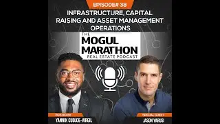 Expert Tips for Raising Capital and Managing Assets in Infrastructure Operations - Jason Yarusi
