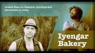 Sualeh Keen on Kashmir, Ayodhya and Secularism in India - Iyengar Bakery