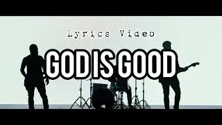 GIG God Is Good (Official Lyric Video)