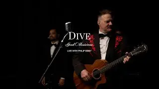 Dive | Good Musicians | Live with Philip Bixby