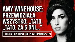 AMY WINEHOUSE Przewidziała WSZYSTKO: „Tato, za 5 dni...” – NIKT Nie Uwierzył (NIE POWSTRZYMASZ ŁEZ)