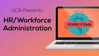 FOM|UCPath HR/Workforce Administration