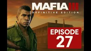 Mafia III: Definitive Edition // Episode 27 (i5 4690 + GTX 1060 6 GB)