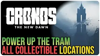 Cronos The New Dawn &ndash; All Collectibles PART 14 &ndash; Power Up the Tram