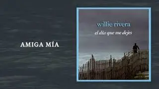AMIGA MÍA - Willy Rivera | El Día Que Me Quieras (1995)