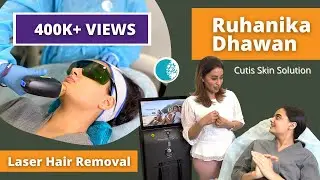 Laser Hair Removal | Ruhaanika Dhawan | Cutis Skin Solution