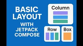 Basic Layout in Jetpack Compose | Column, Row & Box Explained