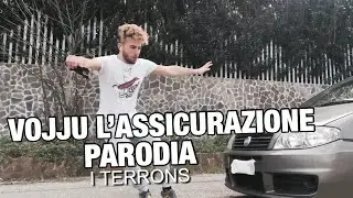 I TERRONS - (VOGLIO BALLARE CON TE - BABY K PARODIA) VOJJU L'ASSICURAZIONE