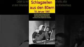 Schlagzeilen aus den 80ern 19. Januar 1981