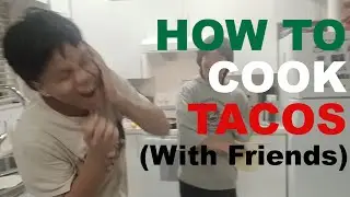 Why you shouldn't cook tacos with friends and witout Instructions....