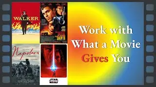Work with What a Movie Gives You