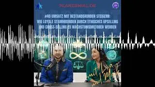 #40 Umsatz mit Bestandskunden steigern &ndash; Wie loyale Stammkunden durch ethisches Upselling und Cro...