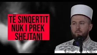 T&euml; sinqertit nuk mund ti prek&euml; shejtani - Hoxh&euml; Q&euml;ndrim Jashari