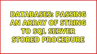 Databases: Passing an array of string to SQL Server stored procedure