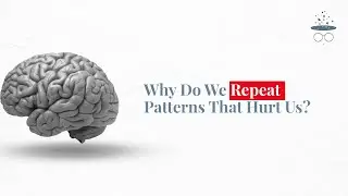 Why Do We REPEAT Patterns That Hurt Us?