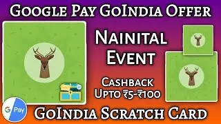 Gpay go india Nainital event get unlimited google pay ticket|| get cashback upto 100