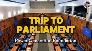 POWER GENERATION FOUNDATION TRIP TO PROVINCIAL PARLIAMENT