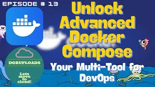 Episode 13 | Docker Compose | Beyond docker-compose up: Pro Features You Need