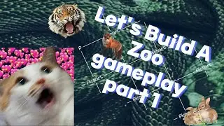 Let's Build A Zoo Part 1 (part 2 maybe?)