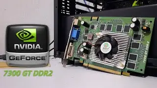 The Nvidia GeForce 7300GT... In 2021