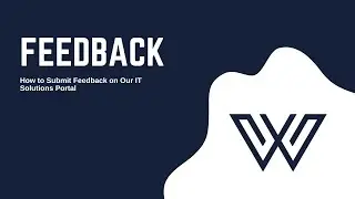 How to Submit Feedback on Our IT Solutions Portal