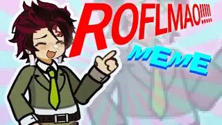ROFLMAO MEME [KNY] ⚠️Crackship⚠️