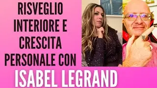 IL RISVEGLIO INTERIORE: Un percorso di CRESCITA PERSONALE con Isabel Legrand