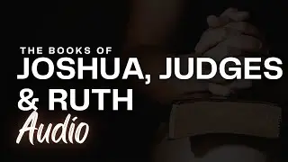 Joshua, Judges and Ruth (KJV) Audio Bible BLACK SCREEN for Sleeping, Prayer, Bible Study, Meditation