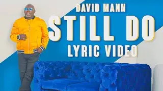 David Mann | Still Do Official Lyric Video
