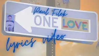 ONE LOVE with lyrics - PAUL FILEK