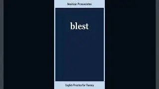 blest, How to Say or Pronounce BLEST in American, British English, Pronunciation