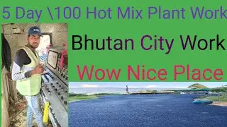 5 Day/ 100 Hot Mix Plant Working Running Vlogs| Bhutan Road Place🇧🇹🛣️🙏