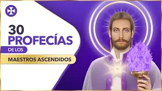 30 Profecías de los Maestros Ascendidos | Yo Soy Espiritual