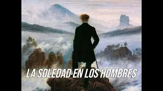 La Soledad Del Hombre Es Real Y Peligrosa