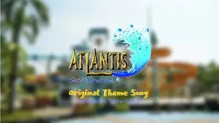 Atlantis Water Adventure - All Theme Song Version