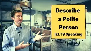 Describe a Polite Person [IELTS Speaking]