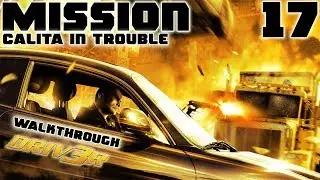 Driver 3 Walktrough - Mission 17: Calita in Trouble