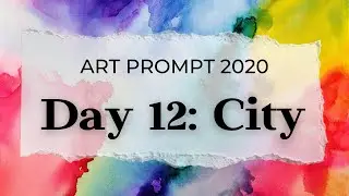 Art Prompt 2020: Day 12: City