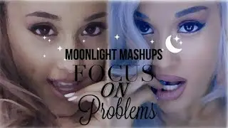 Focus On Problems - Ariana Grande & Dawin Mashup // Moonlight Mashups
