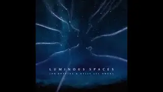 Jon Hopkins & Kelly Lee Owens - Luminous Spaces
