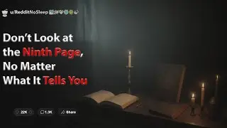 Don't Look at the 9th Page - Reddit No Sleep Horror Story