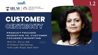 Week 1 - 1.2 Product Focused Marketing vs. Customer Focused Marketing